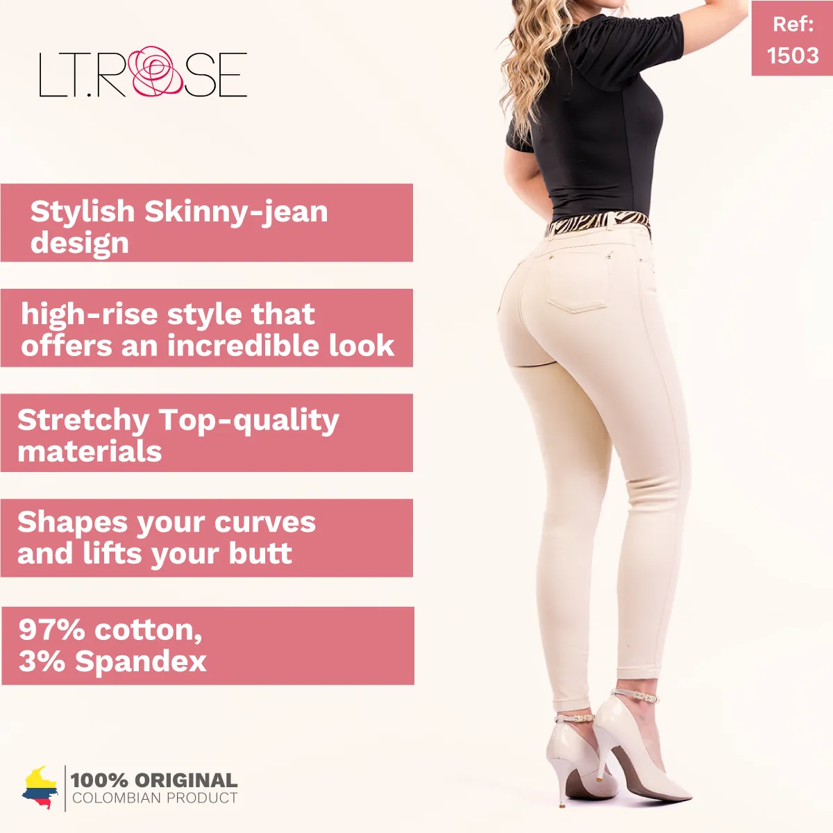LT. Rose 1503 |  Butt Lifting Colombian Skinny Jeans for Women